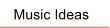 Music Ideas