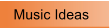 Music Ideas