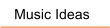 Music Ideas